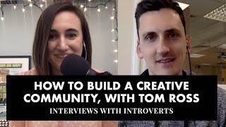 How to build a creative community with Tom Ross, DesignCuts | Interviews with Introverts