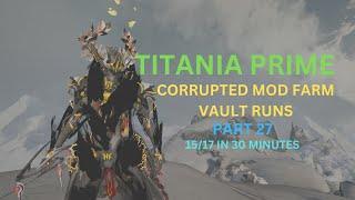 Warframe 2024: Solo Titania Prime Orokin Vault Runner (Corrupted Mod Farm) 15 in 30 Minutes Part 27