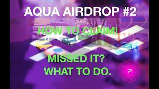 AQUA AIRDROP #2 - How to Claim...Missed it? What To Do...