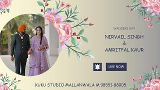 LIVE WEDDING DAY [NIRVAIL SINGH WEDS AMRITPAL KAUR ] KUKU STUDIO MALLANWALA M.98551-88005