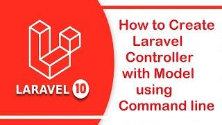 How to Create Laravel Controller with Model using Command line