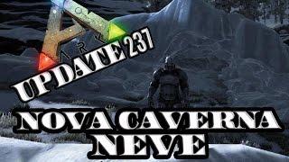 ARK Survival Evolved Update 237 Caverna da Neve