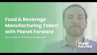 Food & Beverage Manufacturing Talent with Planet Forward