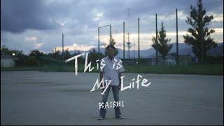 KAISHI - This Is My Life（Official Music Video）