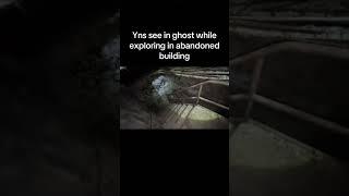 Yns find ghost while exploring  #yn #weird #funny #abandoned #horror #exploring