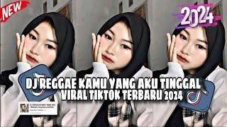 DJ_REGGAE_KAMU_YANG_AKU_TINGGAL_VIRAL_TIKTOK_TERBARU_2024 || BY DJ KING BOY SOPAN