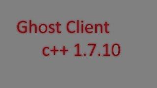 [ Ghost Client Private ] 1.7.10/1.8 Inject C++ 32/64 bits