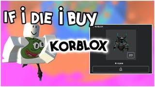 If I die, I buy Korblox Deathspeaker Roblox - Toh