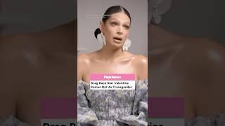 Drag Race Star Valentina Comes Out As A Trans Woman On 34th Birthday #shorts #dragrace #transgender