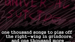 Universal Suicide  -One thousand songs to piss of the right-wing in grindcore and one thousand more