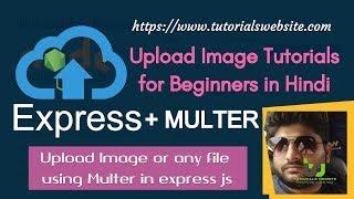 Node js tutorials for beginners in hindi | Upload Image or File using Express js and Multer