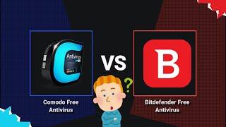 Bitdefender Free Antivirus vs Comodo Free Antivirus | Test and Review | 2025