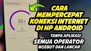 Cara mempercepat koneksi internet di semua android untuk semua operator