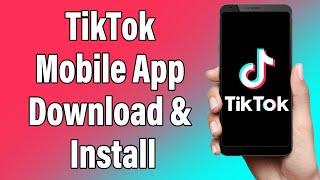 How To Download & Install TikTok App | TikTok Mobile App Download & Installation Guide