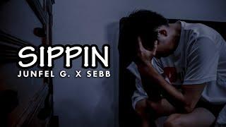 SIPPIN - JUNFEL G. X SEBB (Official Music Video)