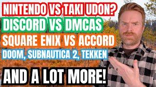 Nintendo vs Taki Udon, Square Enix shuts down Accord Library, Discord fights back and more...