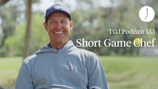 Parker McLachlin: The modern short game, working with Tour pros and Short Game Chef | TGJ Podcast