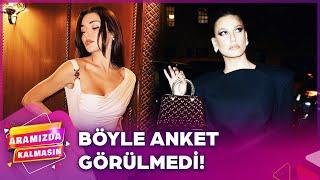 Seranay Sarıkaya Mı? Hande Erçel Mi? | Aramızda Kalmasın