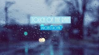 Project Royal - Touch of the Rain (Future Bass)