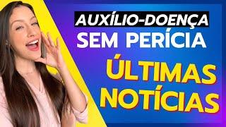 AUXÍLIO DOENÇA SEM PERÍCIA para quem JÁ tem perícia agendada