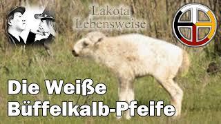 Lakota Lebensweise - Die Weiße Büffelkalb-Pfeife - Sabine und David Little Elk