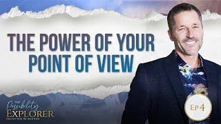 Ep 4 – The Power of Your Point of View