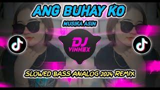 DJ ANG BUHAY KO X MUSIKA ASIN (SLOWED BASS ANALOG) 2024 REMIX