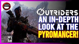 OUTRIDERS | The Pyromancer In-Depth Review!