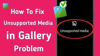 How to Fix Unsupported Media in Gallery Problem Android 2024 | Fix Unsupported Media in Gallery