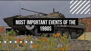 Most Important Events of the 1980s