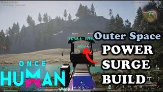 Once Human - Ultimate Outer Space Power Surge Build