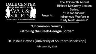 Dr. Joshua Haynes - "Uncommon Ferocity: Patrolling the Creek-Georgia Border"