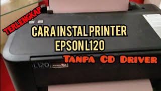 Tutorial Lengkap Cara Instal Printer Epson L120 Tanpa CD Drive