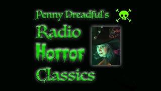 Penny Dreadful's Radio Horror Classics Episode 1