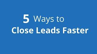 5 Ways to Close Leads Faster Using LionDesk