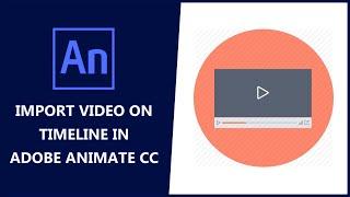 How to Import Video on Timeline in Adobe Animate CC in Hindi | 2D Animation full Course