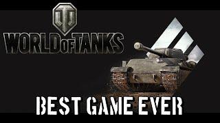 World of Tanks - Best Game Ever