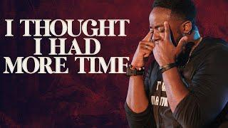 I Thought I Had More Time | Parables | Part 6 | Jerry Flowers