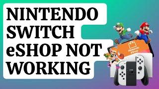 SOLVED: Nintendo Switch eShop Not Working [Updated 2024]