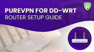 PureVPN for DD-WRT Router Setup Guide