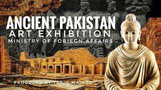 Ancient Pakistan Art Exhibition of Gandhara Civilization MOFA | Produced by @Tariqmajeedofficial