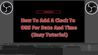 How To Add A Clock To Your OBS Livestream With Time and Date - Easy Tutorial