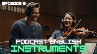 Learning English With Podcast Conversation | musical instruments | Episode 3