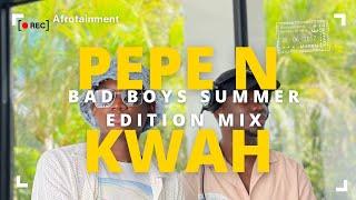 Pepe n Kwah (NSG) - Bad Boys Summer Edition Mix