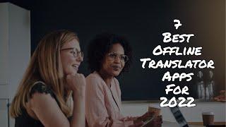 7 Best Offline Translator Apps For 2022 | Reticent Sage