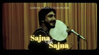 SAJNA VE SAJNA - GURDAS MAAN X COACHSAHB