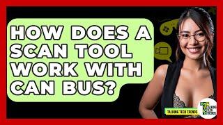 How Does A Scan Tool Work With CAN Bus? - Talking Tech Trends