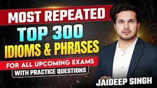 एक ही Class में || 300 Most Repeated Idioms & Phrases in SSC CGL CPO CHSL MTS CDS NDA || Jaideep Sir
