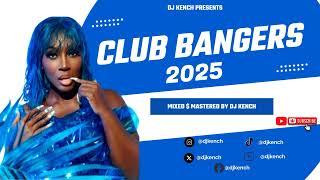 2025 CLUB BANGERS MIX - DJ KENCH | ARBANTONE | DANCEHALL | AFROBEAT | AMAPIANO