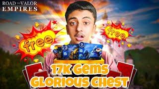 GLORIOUS CHEST OPENING 17000 Gems | Road to Valor Empires #roadtovalorempires